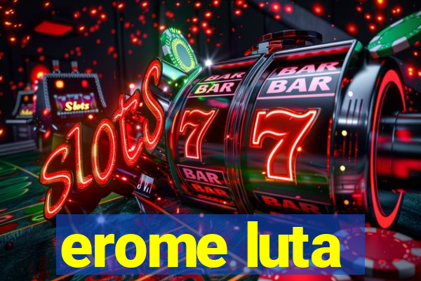 erome luta